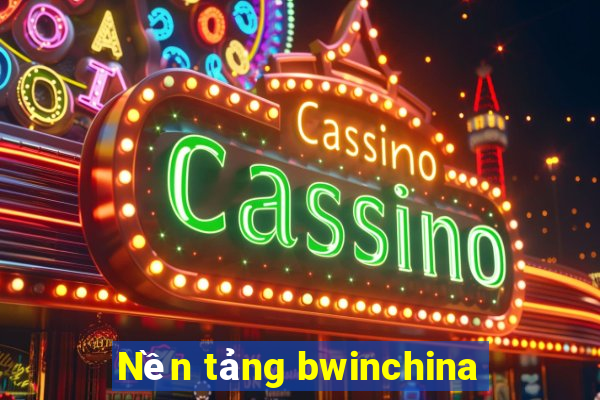 Nền tảng bwinchina