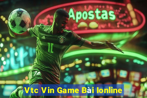 Vtc Vin Game Bài Ionline