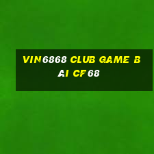 Vin6868 Club Game Bài Cf68