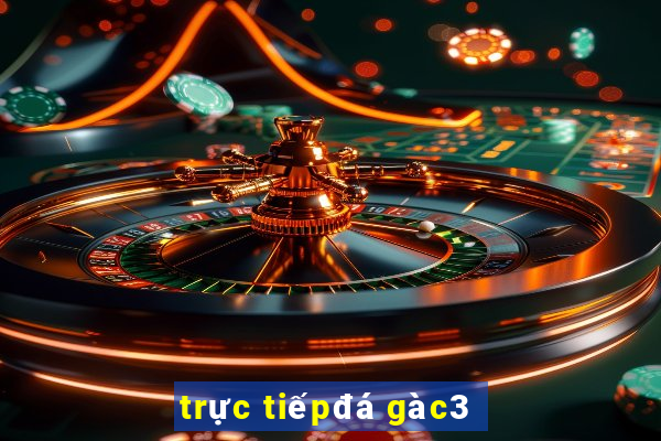 trực tiếp đá gà c3