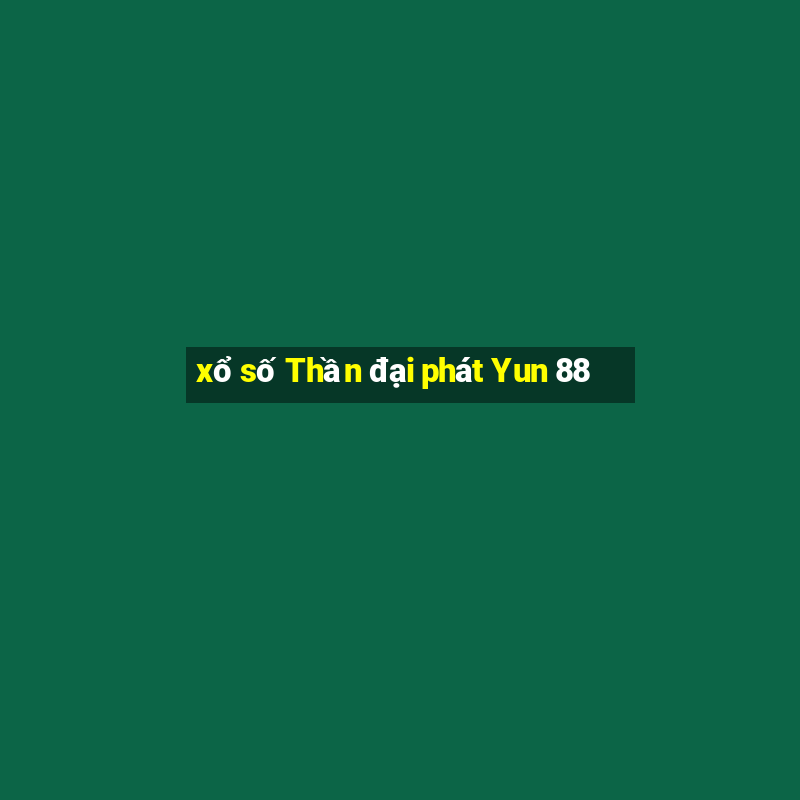 xổ số Thần đại phát Yun 88