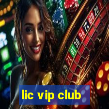 lic vip club