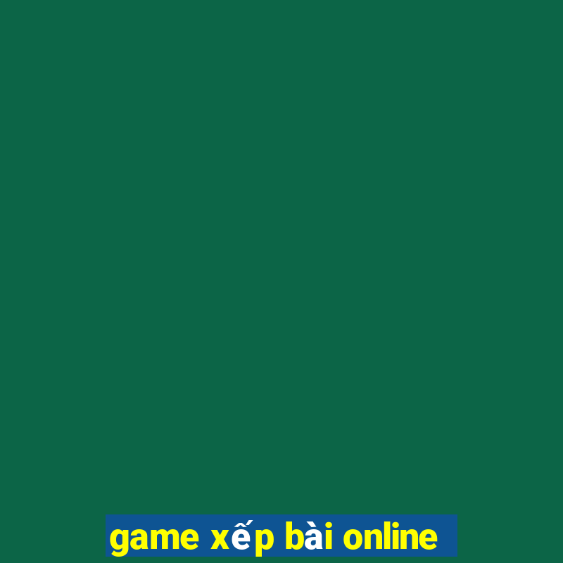 game xếp bài online