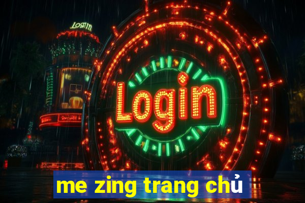 me zing trang chu