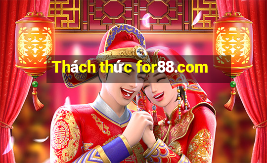 Thách thức for88.com