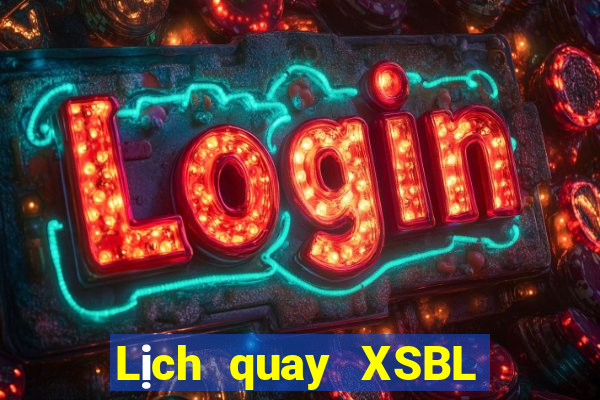 Lịch quay XSBL thứ bảy