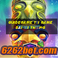 Guidegame Tải Game Bài Đổi Thưởng