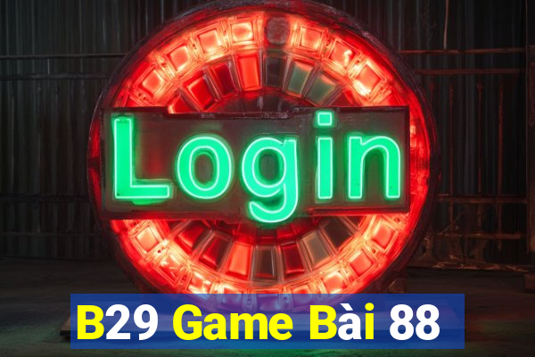 B29 Game Bài 88