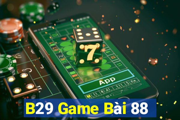 B29 Game Bài 88