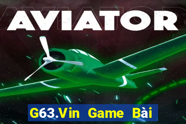 G63.Vin Game Bài Đổi Thưởng Trực Tuyến