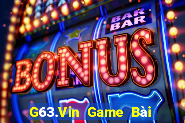 G63.Vin Game Bài Đổi Thưởng Trực Tuyến