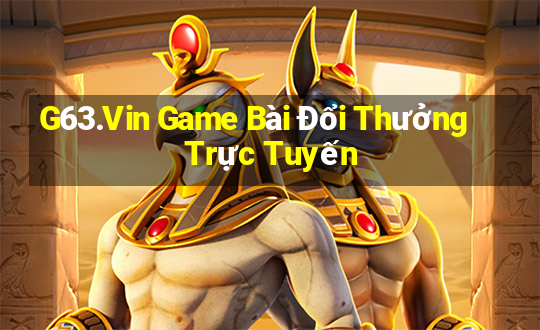 G63.Vin Game Bài Đổi Thưởng Trực Tuyến