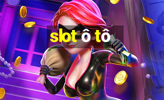 slot ô tô