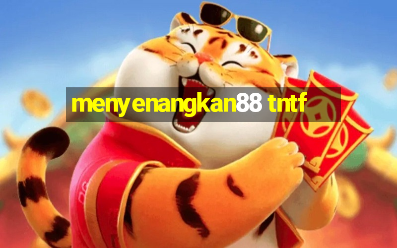 menyenangkan88 tntf