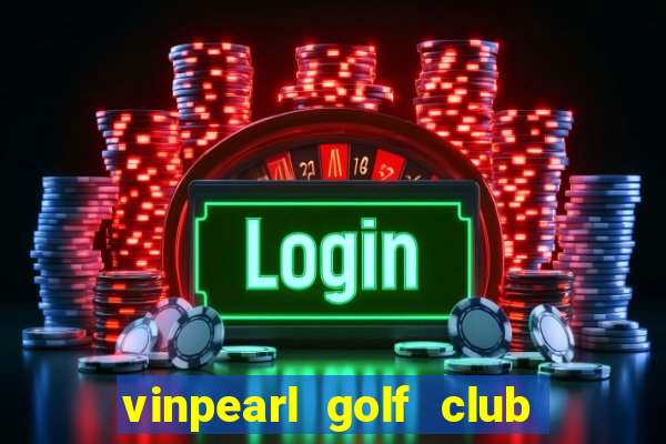 vinpearl golf club nha trang