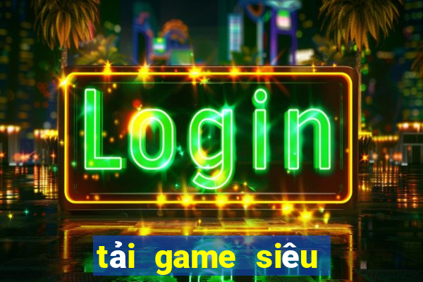 tải game siêu nổ hũ