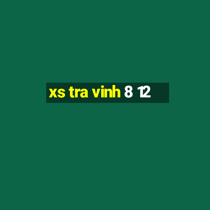 xs tra vinh 8 12