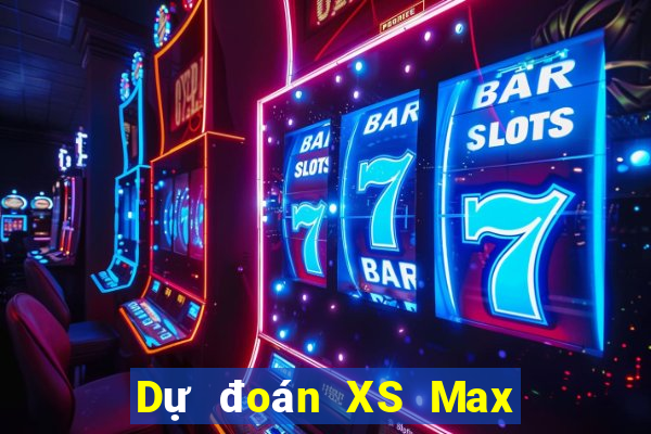 Dự đoán XS Max 4D ngày 28