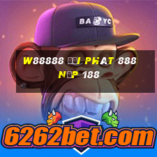 W88888 đại phát 888 nạp 188