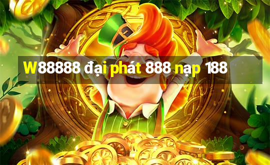 W88888 đại phát 888 nạp 188