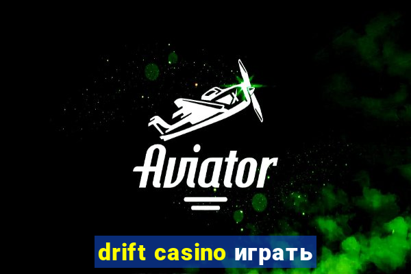 drift casino играть