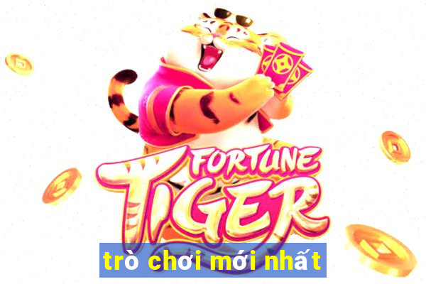 trò chơi mới nhất