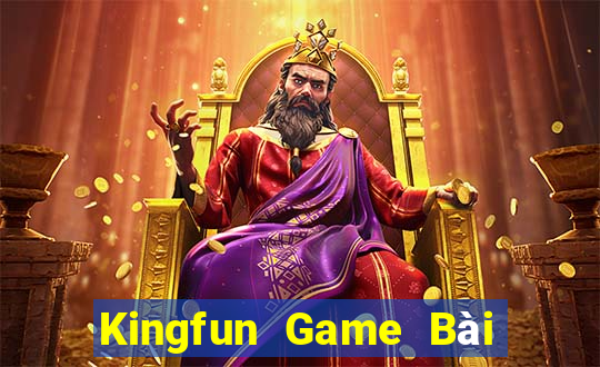 Kingfun Game Bài Ăn Tiền Uy Tín