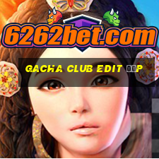 gacha club edit đẹp