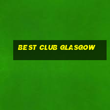 best club glasgow