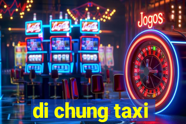 di chung taxi