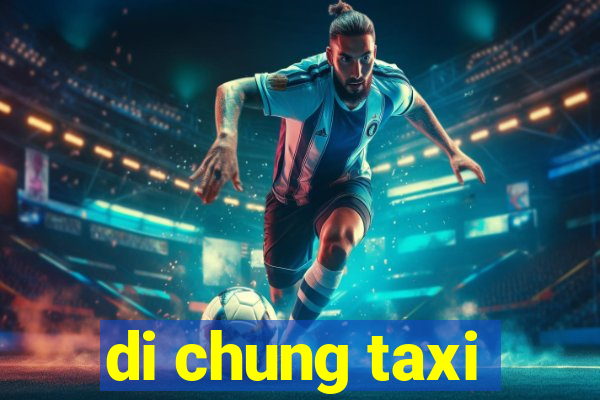 di chung taxi