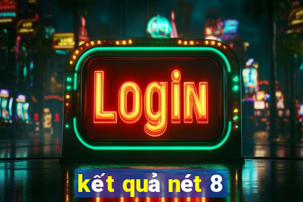 kết quả nét 8