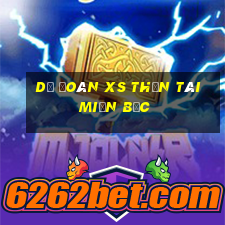 dự đoán xs thần tài miền bắc