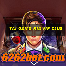 tai game rikvip club