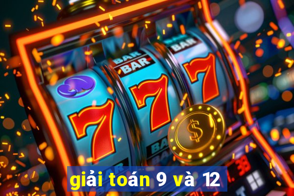 giải toán 9 và 12