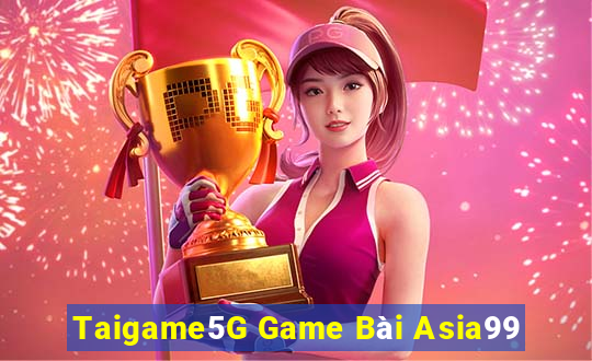 Taigame5G Game Bài Asia99