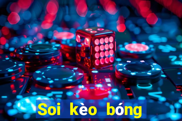 Soi kèo bóng đá hôm nay