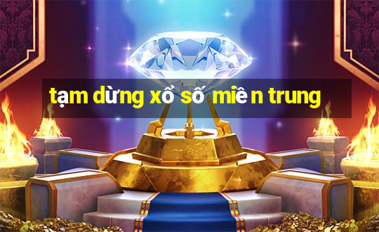 tạm dừng xổ số miền trung