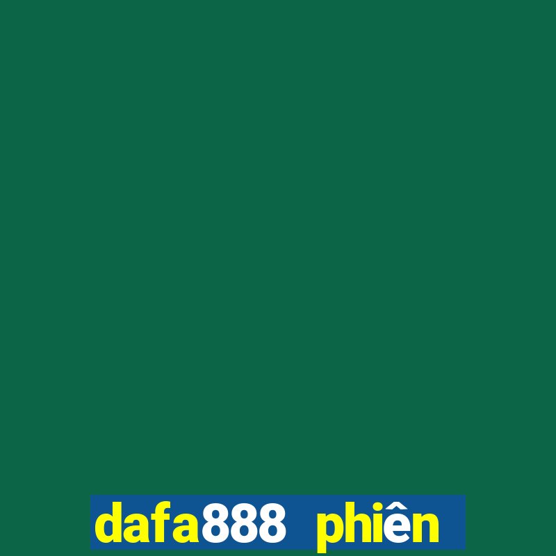 dafa888 phiên bản di động