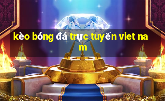 kèo bóng đá trực tuyến viet nam