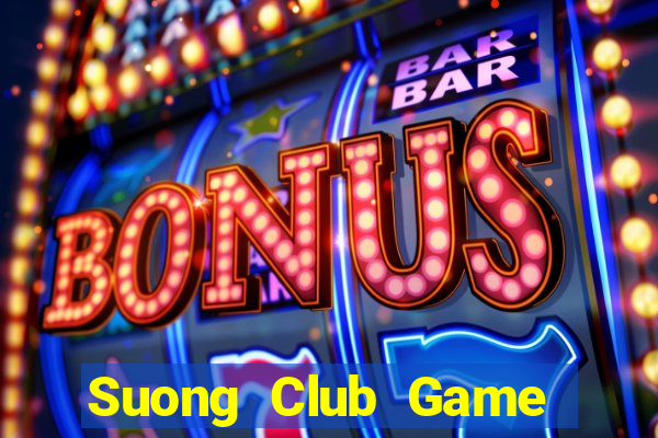 Suong Club Game Bài Hot Nhất Hiện Nay