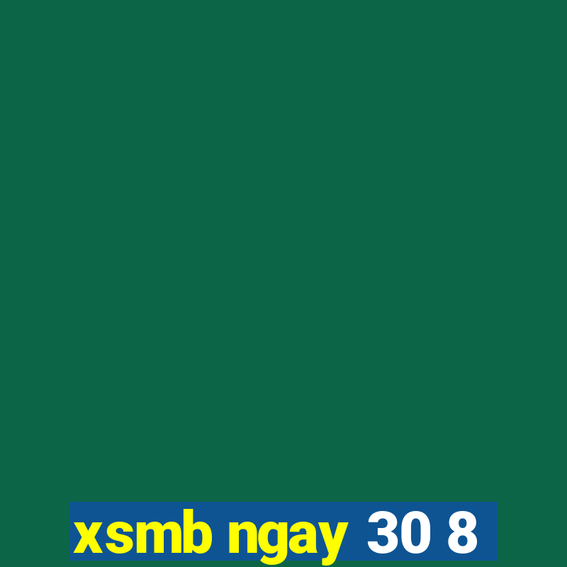 xsmb ngay 30 8