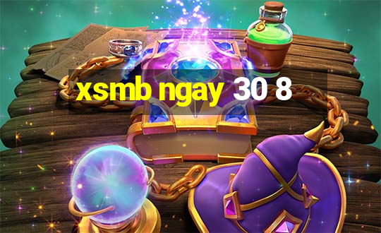 xsmb ngay 30 8