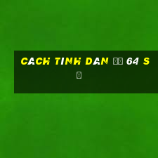 cách tính dàn đề 64 số