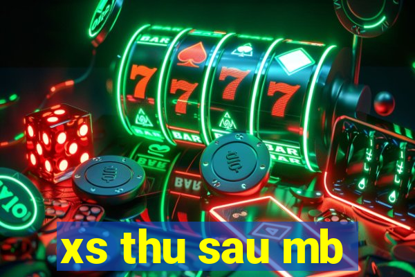 xs thu sau mb