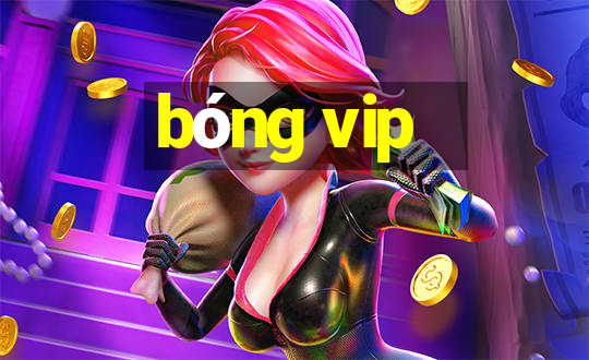 bóng vip