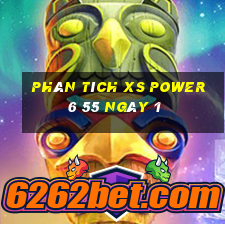 Phân tích XS power 6 55 ngày 1