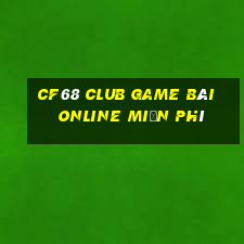 Cf68 Club Game Bài Online Miễn Phí