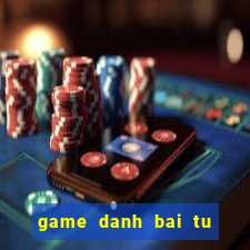 game danh bai tu quy at