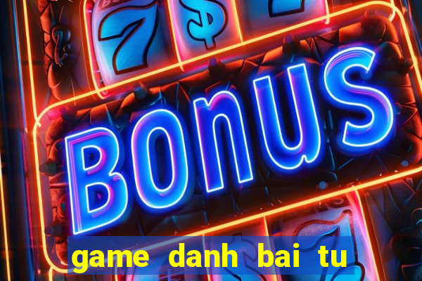 game danh bai tu quy at